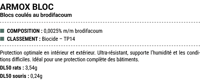 ARMOX BLOC Blocs coul s au brodifacoum ■ COMPOSITION : 0,0025% m/m brodifacoum ■ CLASSEMENT : Biocide – TP14 Protecti...