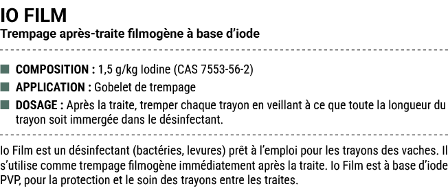 IO FILM Trempage apr s traite filmog ne  base d’iode ■ COMPOSITION : 1,5 g/kg Iodine (CAS 7553 56 2) ■ APPLICATION :...