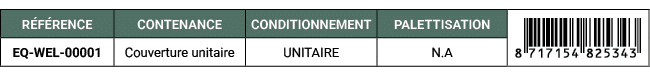 R F RENCE,CONTENANCE,CONDITIONNEMENT,PALETTISATION,￼,EQ WEL 00001,Couverture unitaire,UNITAIRE,N.A