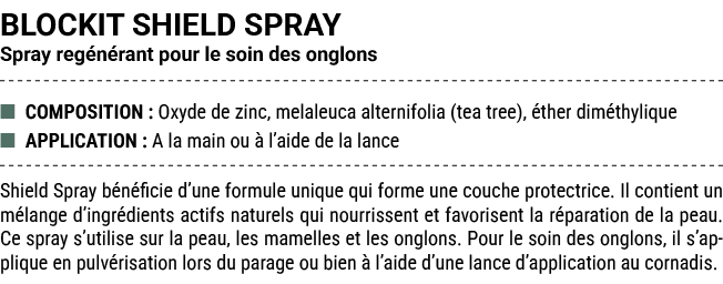 BLOCKIT SHIELD SPRAY Spray reg n rant pour le soin des onglons ■ COMPOSITION : Oxyde de zinc, melaleuca alternifolia ...