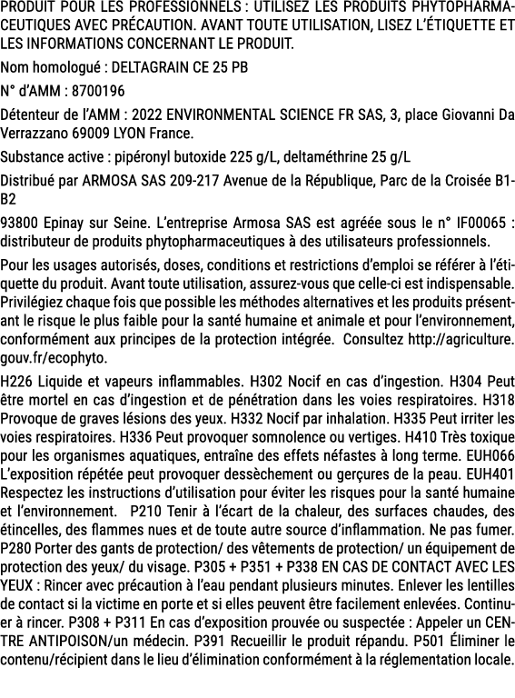 PRODUIT POUR LES PROFESSIONNELS : UTILISEZ LES PRODUITS PHYTOPHARMACEUTIQUES AVEC PR CAUTION. AVANT TOUTE UTILISATION...