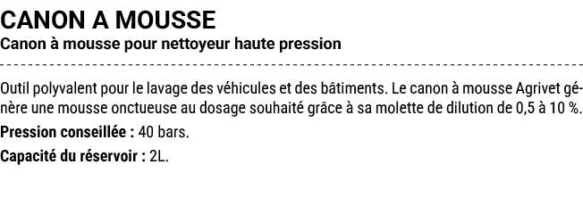 CANON A MOUSSE Canon  mousse pour nettoyeur haute pression Outil polyvalent pour le lavage des v hicules et des b ti...
