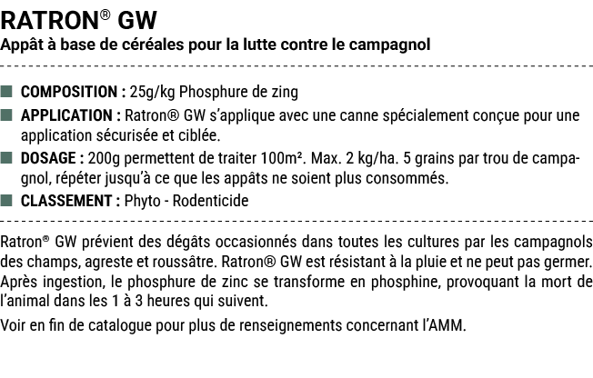 RATRON® GW App t  base de c r ales pour la lutte contre le campagnol ■ COMPOSITION : 25g/kg Phosphure de zing ■ APPL...