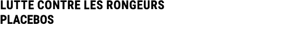 LUTTE CONTRE LES RONGEURS PLACEBOS