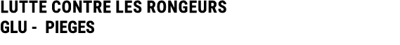 LUTTE CONTRE LES RONGEURS GLU PIEGES