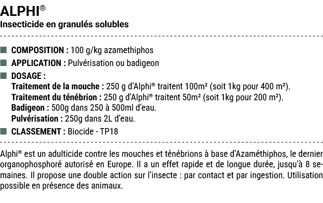 ALPHI® Insecticide en granul s solubles ■ COMPOSITION : 100 g/kg azamethiphos ■ APPLICATION : Pulv risation ou badige...