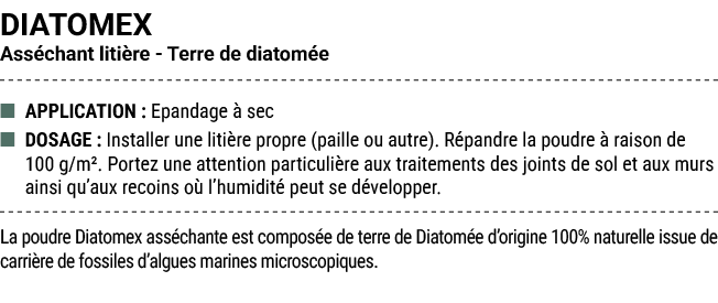 DIATOMEX Ass chant liti re Terre de diatom e ■ APPLICATION : Epandage  sec ■ DOSAGE : Installer une liti re propre (...