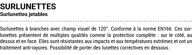 SURLUNETTES Surlunettes jetables Surlunettes  branches avec champ visuel de 120°. Conforme   la norme EN166. Ces sur...