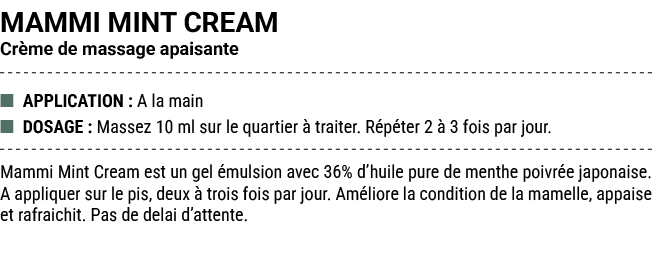 MAMMI MINT CREAM Cr me de massage apaisante ■ APPLICATION : A la main ■ DOSAGE : Massez 10 ml sur le quartier  trait...