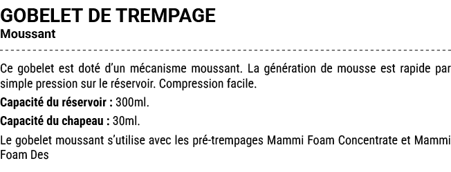 GOBELET DE TREMPAGE Moussant Ce gobelet est dot d’un m canisme moussant. La g n ration de mousse est rapide par simp...