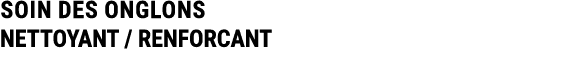 SOIN DES ONGLONS NETTOYANT / RENFORCANT 