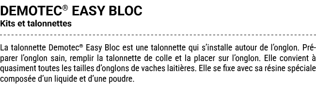 DEMOTEC® EASY BLOC Kits et talonnettes La talonnette Demotec® Easy Bloc est une talonnette qui s’installe autour de l...