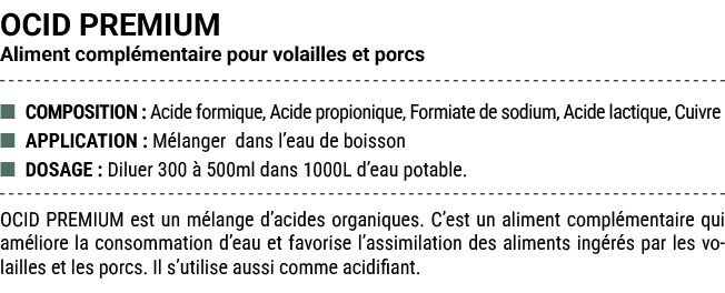 OCID PREMIUM Aliment compl mentaire pour volailles et porcs ■ COMPOSITION : Acide formique, Acide propionique, Formia...