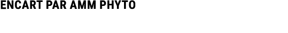 ENCART PAR AMM PHYTO 
