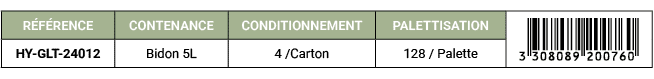 R F RENCE,CONTENANCE,CONDITIONNEMENT,PALETTISATION,￼,HY GLT 24012,Bidon 5L,4 /Carton ,128 / Palette 