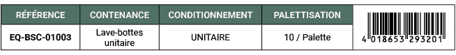 R F RENCE,CONTENANCE,CONDITIONNEMENT,PALETTISATION,￼,EQ BSC 01003,Lave bottes unitaire,UNITAIRE,10 / Palette