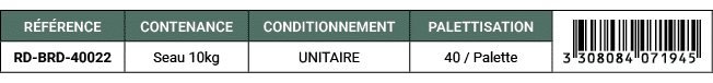 R F RENCE,CONTENANCE,CONDITIONNEMENT,PALETTISATION,￼,RD BRD 40022,Seau 10kg,UNITAIRE,40 / Palette