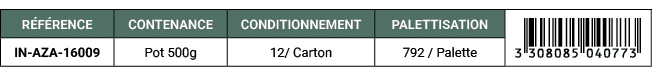 R F RENCE,CONTENANCE,CONDITIONNEMENT,PALETTISATION,￼,IN AZA 16009,Pot 500g,12/ Carton,792 / Palette