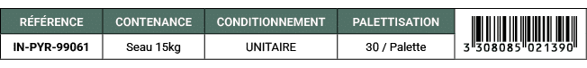 R F RENCE,CONTENANCE,CONDITIONNEMENT,PALETTISATION,￼,IN PYR 99061,Seau 15kg,UNITAIRE,30 / Palette