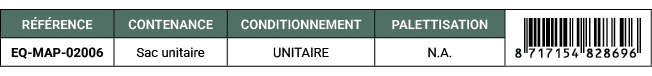 R F RENCE,CONTENANCE,CONDITIONNEMENT,PALETTISATION,￼,EQ MAP 02006,Sac unitaire,UNITAIRE,N.A. 