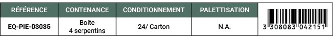 R F RENCE,CONTENANCE,CONDITIONNEMENT,PALETTISATION,￼,EQ PIE 03035,Boite 4 serpentins,24/ Carton,N.A. 