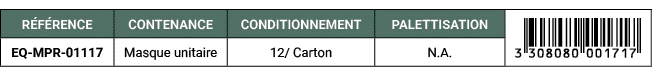R F RENCE,CONTENANCE,CONDITIONNEMENT,PALETTISATION,￼,EQ MPR 01117,Masque unitaire,12/ Carton,N.A. 