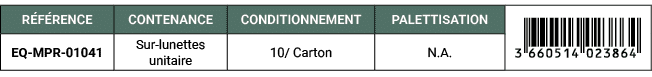R F RENCE,CONTENANCE,CONDITIONNEMENT,PALETTISATION,￼,EQ MPR 01041,Sur lunettes unitaire,10/ Carton,N.A. 