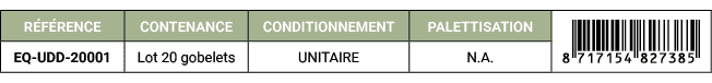 R F RENCE,CONTENANCE,CONDITIONNEMENT,PALETTISATION,￼,EQ UDD 20001,Lot 20 gobelets,UNITAIRE,N.A. 