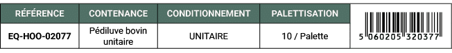 R F RENCE,CONTENANCE,CONDITIONNEMENT,PALETTISATION,￼,EQ HOO 02077,P diluve bovin unitaire,UNITAIRE,10 / Palette