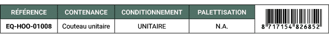 R F RENCE,CONTENANCE,CONDITIONNEMENT,PALETTISATION,￼,EQ HOO 01008,Couteau unitaire,UNITAIRE,N.A. 