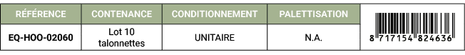 R F RENCE,CONTENANCE,CONDITIONNEMENT,PALETTISATION,￼,EQ HOO 02060,Lot 10 talonnettes,UNITAIRE,N.A. 