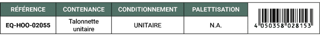 R F RENCE,CONTENANCE,CONDITIONNEMENT,PALETTISATION,￼,EQ HOO 02055,Talonnette unitaire,UNITAIRE,N.A. 