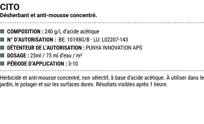 CITO D sherbant et anti mousse concentr . ■ COMPOSITION : 240 g/L d’acide ac tique ■ N° D’AUTORISATION : BE: 10198G/B...
