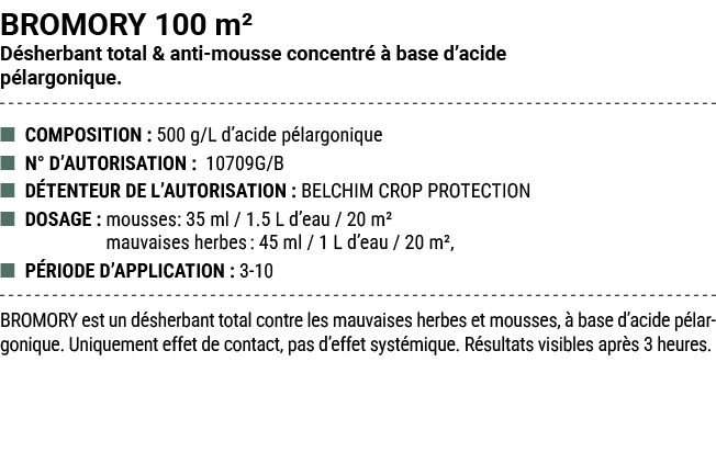 BROMORY 100 m² D sherbant total & anti mousse concentr   base d’acide p largonique. ■ COMPOSITION : 500 g/L d’acide ...