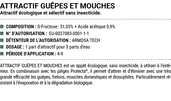 ATTRACTIF GU PES ET MOUCHES Attractif cologique et s lectif sans insecticide. ■ COMPOSITION : D Fructose: 51,03% + A...