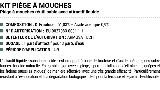 KIT PI GE  MOUCHES Pi ge   mouches r utilisable avec attractif liquide. ■ COMPOSITION : D Fructose : 51,03% + Acide ...