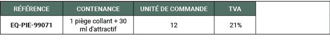 R F RENCE,CONTENANCE,UNIT DE COMMANDE,TVA,,EQ PIE 99071,1 pi ge collant + 30 ml d'attractif,12, 21%