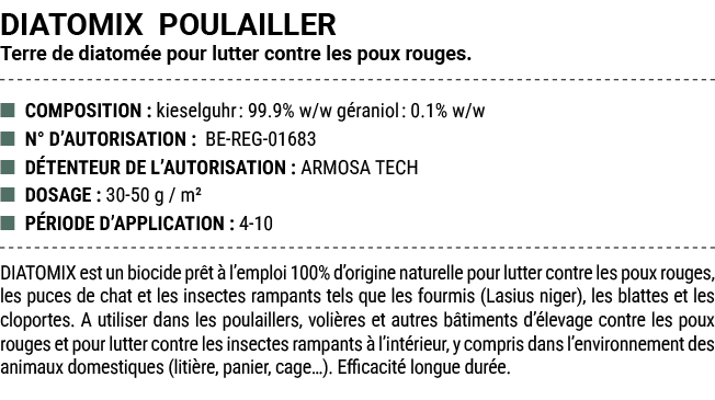 DIATOMIX POULAILLER Terre de diatom e pour lutter contre les poux rouges. ■ COMPOSITION : kieselguhr: 99.9% w/w g ran...