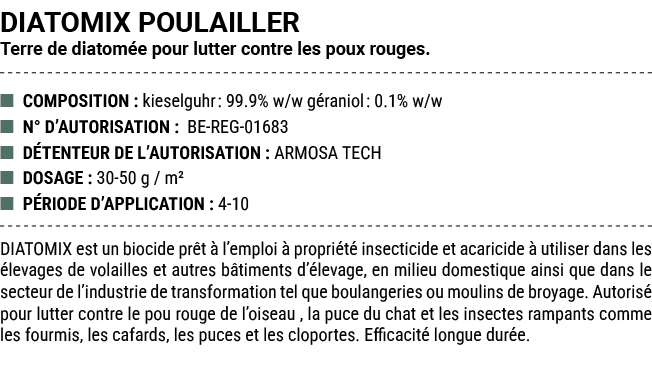 DIATOMIX POULAILLER Terre de diatom e pour lutter contre les poux rouges. ■ COMPOSITION : kieselguhr: 99.9% w/w g ran...