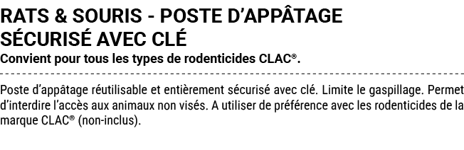 RATS & SOURIS POSTE D’APP TAGE S CURIS AVEC CL  Convient pour tous les types de rodenticides CLAC®. Poste d’app tage...
