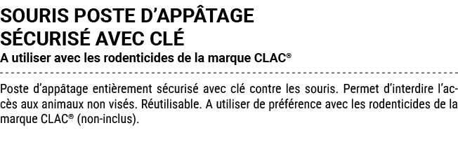SOURIS POSTE D’APP TAGE S CURIS AVEC CL  A utiliser avec les rodenticides de la marque CLAC® Poste d’app tage enti r...