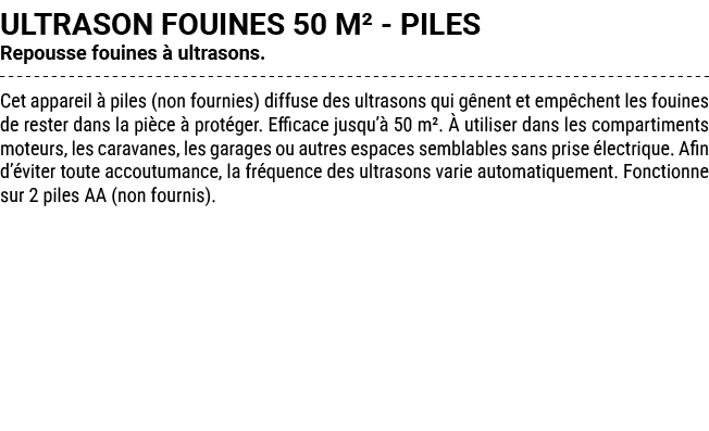 ULTRASON FOUINES 50 M² PILES Repousse fouines  ultrasons. Cet appareil   piles (non fournies) diffuse des ultrasons ...