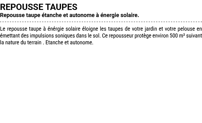 REPOUSSE TAUPES Repousse taupe tanche et autonome    nergie solaire. Le repousse taupe    n rgie solaire  loigne les...