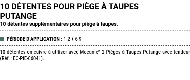 10 D TENTES POUR PI GE  TAUPES PUTANGE 10 d tentes suppl mentaires pour pi ge   taupes. ■ P RIODE D’APPLICATION : 1 ...