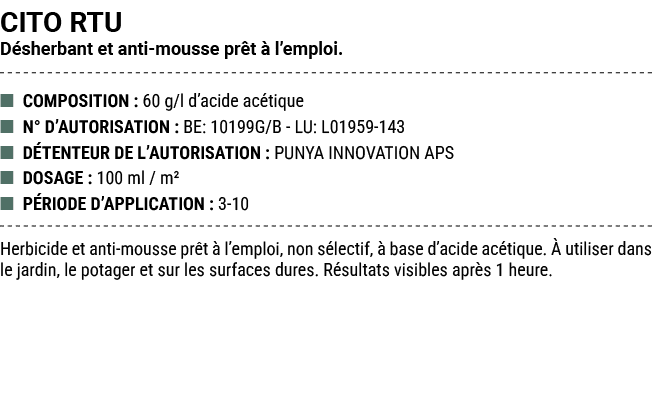 CITO RTU D sherbant et anti mousse pr t  l’emploi. ■ COMPOSITION : 60 g/l d’acide ac tique ■ N° D’AUTORISATION : BE:...