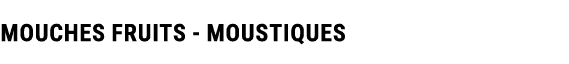 Mouches FRUITS Moustiques