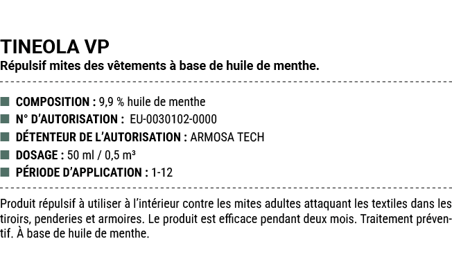 TINEOLA VP R pulsif mites des v tements  base de huile de menthe. ■ COMPOSITION : 9,9 % huile de menthe ■ N° D’AUTOR...