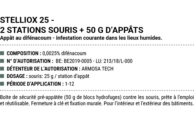 STELLIOX 25 2 STATIONS SOURIS + 50 G D’APP TS App t au dif nacoum infestation courante dans les lieux humides. ■ COMP...