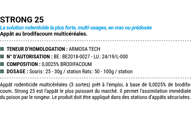STRONG 25 La solution rodenticide la plus forte, multi usages, en vrac ou pr dos e App t au brodifacoum multic r ales...