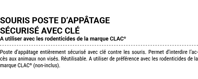SOURIS POSTE D’APP TAGE S CURIS AVEC CL  A utiliser avec les rodenticides de la marque CLAC® Poste d’app tage enti r...